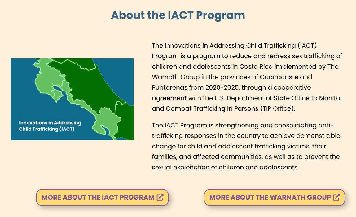 A screenshot of the About page of this website showing a Costa Rica map with the Guanacaste and Puntarenas provinces highlighted with the text “Innovations in Addressing Child Trafficking (IACT).”